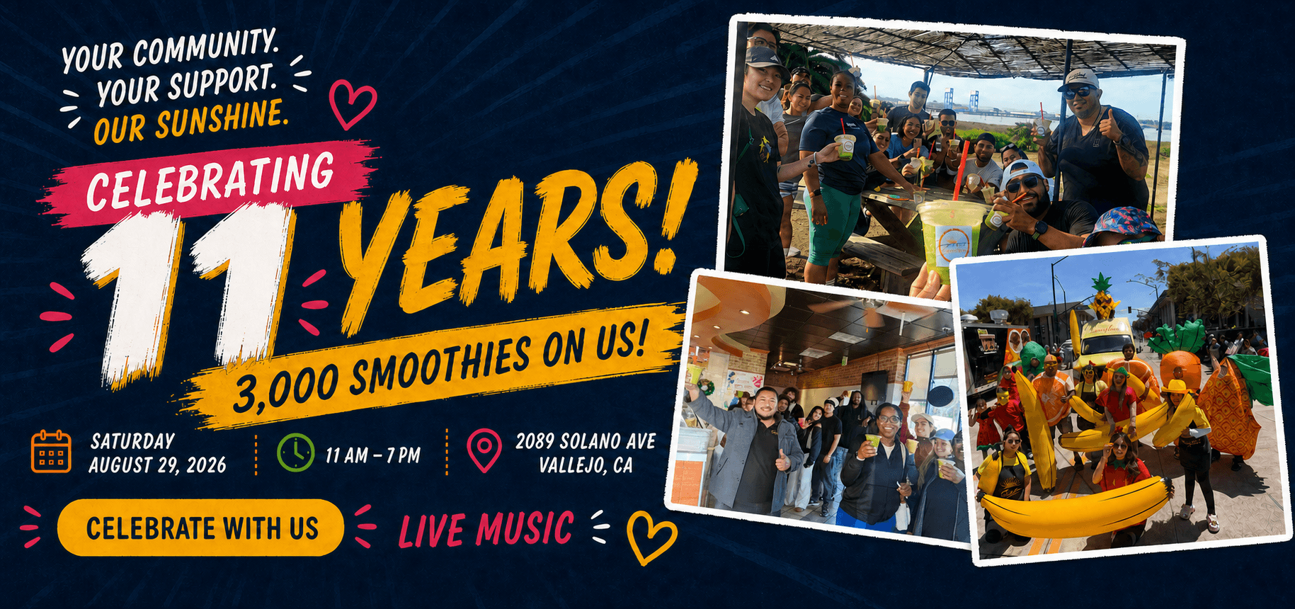 Sunshine Smoothies is celebrating 11 years with 3,000 smoothies on us and live music on Saturday, August 29, 2026, from 11 AM to 7 PM at 2089 Solano Avenue in Vallejo, California.